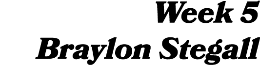 Week 5 Braylon Stegall