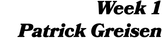 Week 1 Patrick Greisen