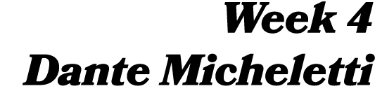 Week 4 Dante Micheletti