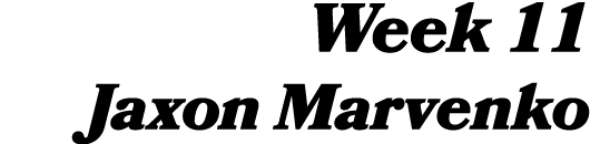 Week 11 Jaxon Marvenko