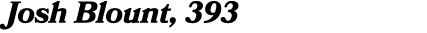 Josh Blount, 393
