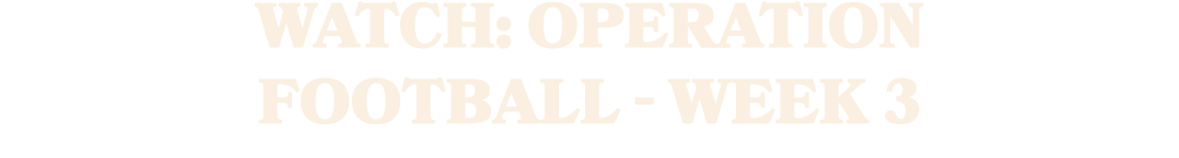 WATCH: Operation Football Week 3