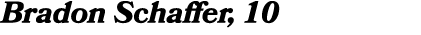 Bradon Schaffer, 10