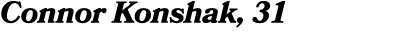 Connor Konshak, 31