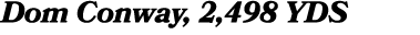 Dom Conway, 2,498 YDS