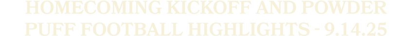 Homecoming Kickoff and Powder Puff Football Highlights 9.14.25
