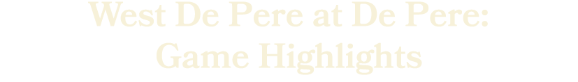 West De Pere AT De Pere: Game Highlights 