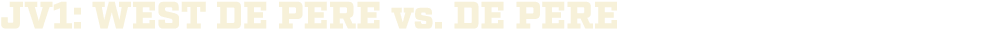 jv1: WEST DE PERE vs. DE PERE