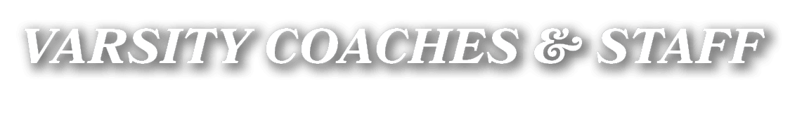 VARSITY COACHES & STAFF