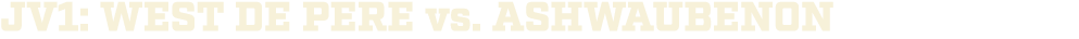jv1: WEST DE PERE vs. ASHWAUBENON