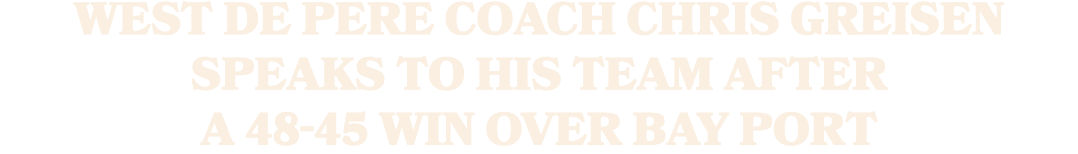 West De Pere coach Chris Greisen speaks to his team after a 48 45 win over Bay Port