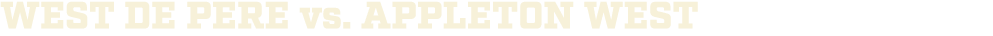 WEST DE PERE vs. appleton West