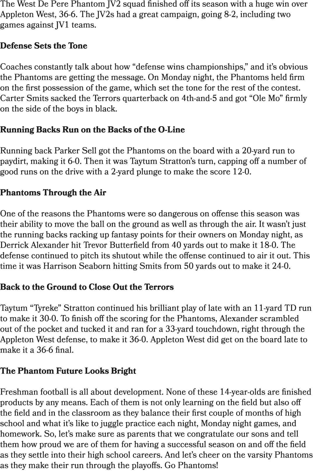 The West De Pere Phantom JV2 squad finished off its season with a huge win over Appleton West, 36 6. The JV2s had a g...