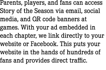 Parents, players, and fans can access Story of the Season via email, social media, and QR code banners at games. With...