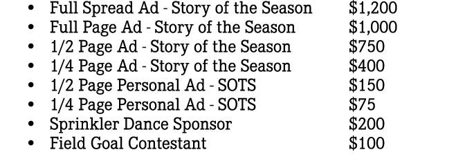  • Full Spread Ad Story of the Season $1,200 • Full Page Ad Story of the Season $1,000 • 1/2 Page Ad Story of the Sea...