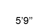 5’9’’ 
