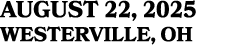 AUGUST 22, 2025 WESTERVILLE, OH
