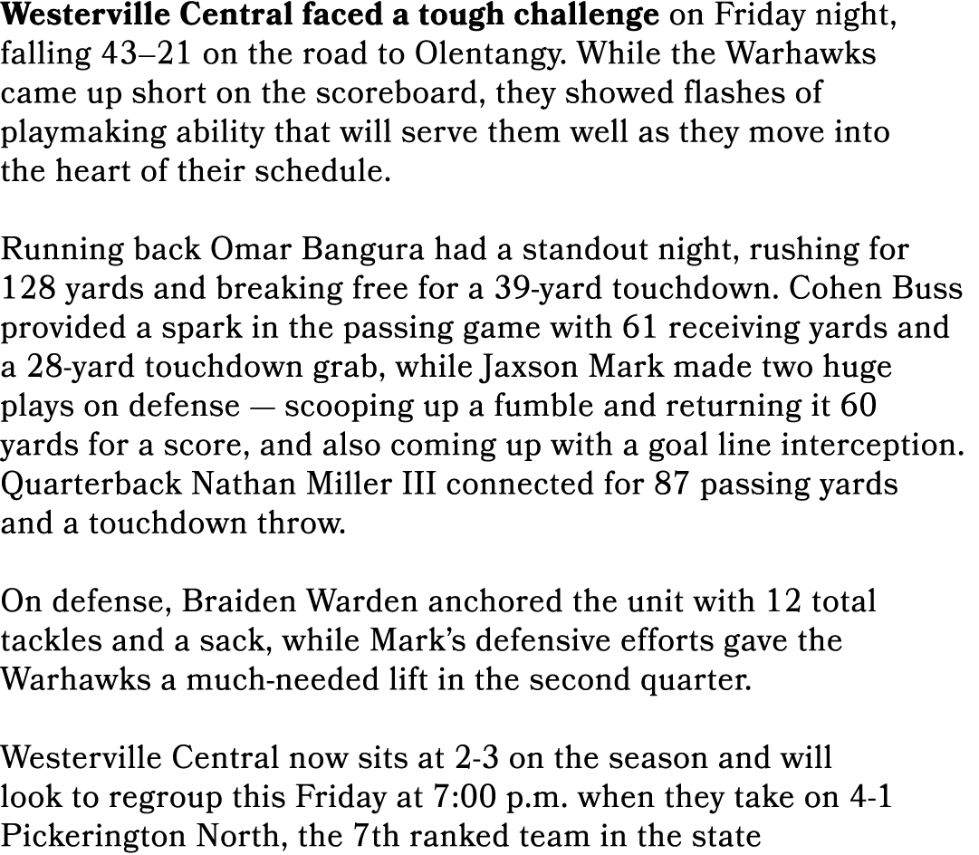 Westerville Central faced a tough challenge on Friday night, falling 43–21 on the road to Olentangy. While the Warhaw...