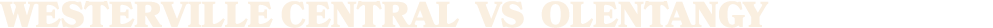 WESTERVILLE CENTRAL vs OLENTANGY