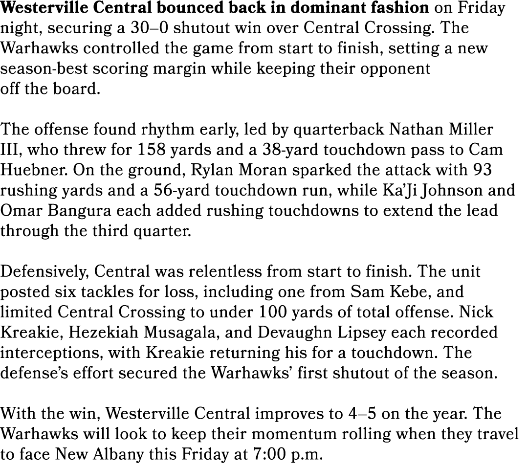 Westerville Central bounced back in dominant fashion on Friday night, securing a 30–0 shutout win over Central Crossi...