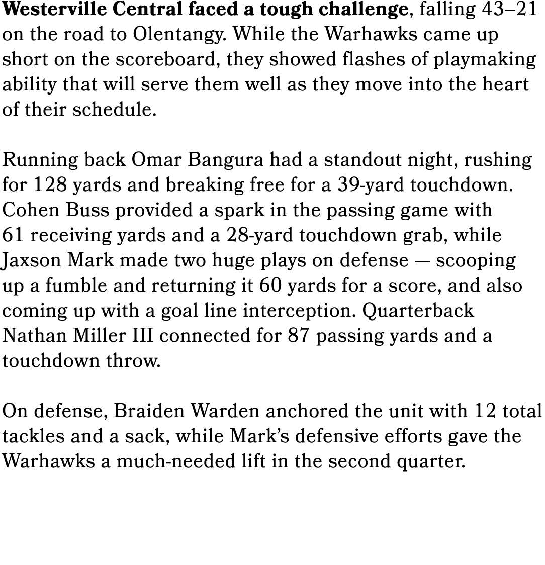 Westerville Central faced a tough challenge, falling 43–21 on the road to Olentangy. While the Warhawks came up short...