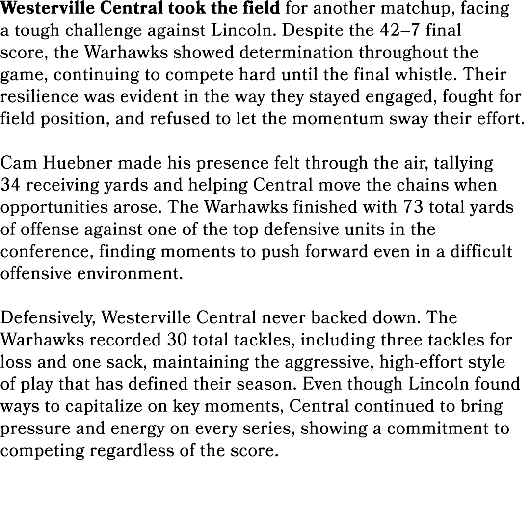 Westerville Central took the field for another matchup, facing a tough challenge against Lincoln. Despite the 42–7 fi...