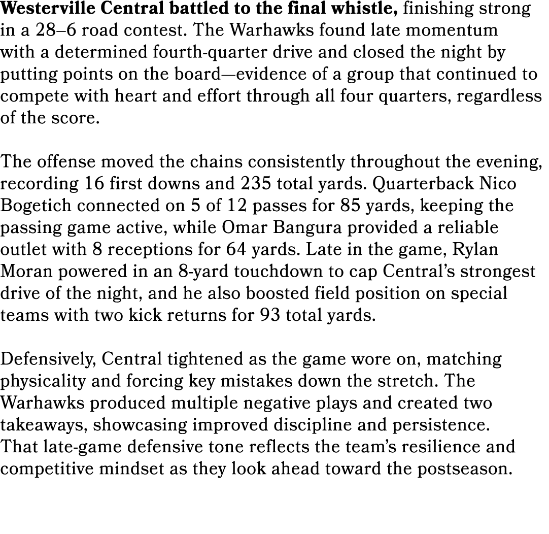 Westerville Central battled to the final whistle, finishing strong in a 28–6 road contest. The Warhawks found late mo...