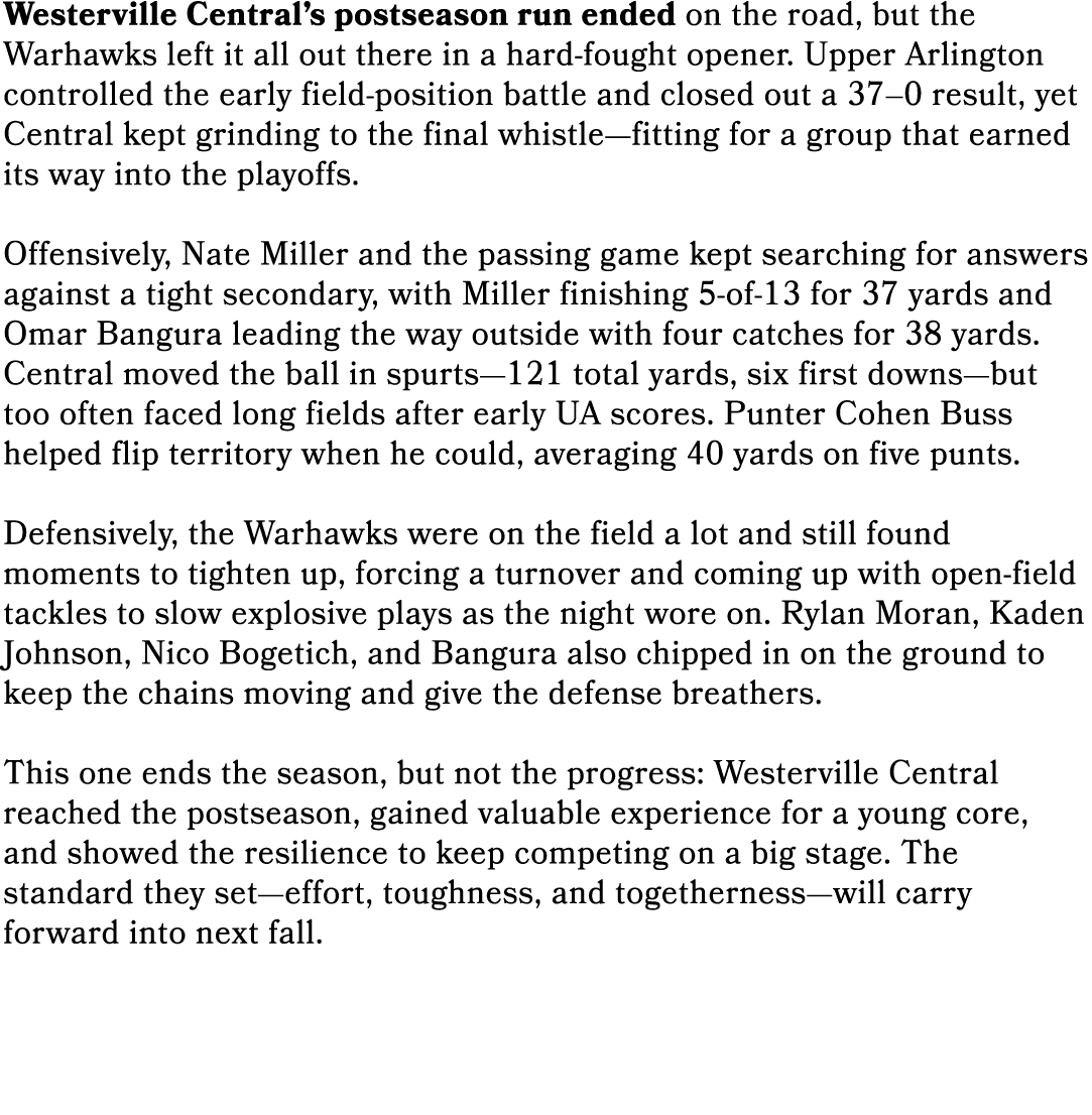 Westerville Central’s postseason run ended on the road, but the Warhawks left it all out there in a hard fought opene...