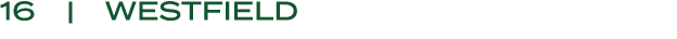 16 | WESTFIELD