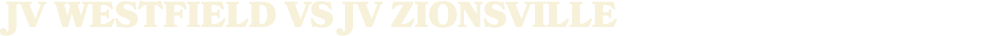 jv WESTFIELD vs JV ZIONSVILLE