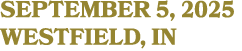 SEPTEMBER 5, 2025 WESTFIELD, IN