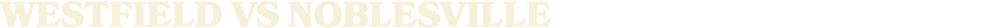 WESTFIELD vs noblesville