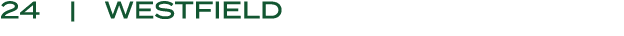 24 | WESTFIELD