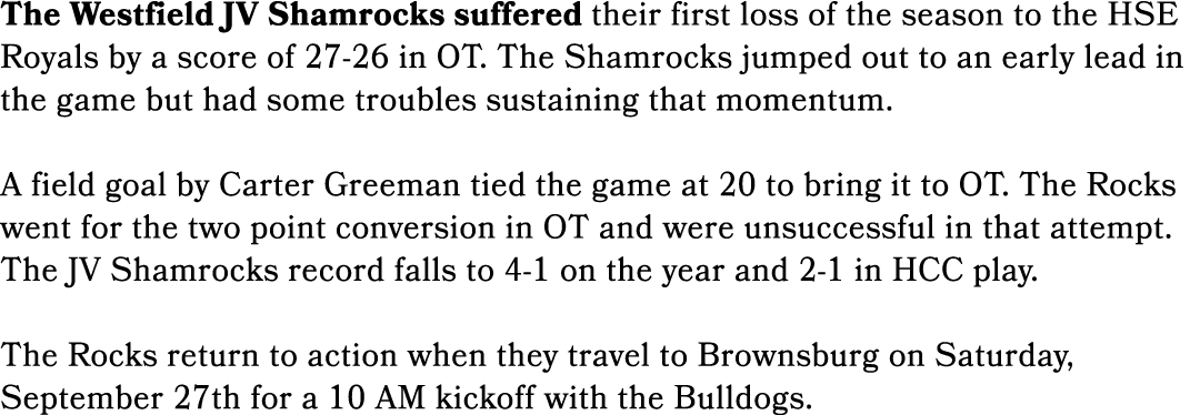 The Westfield JV Shamrocks suffered their first loss of the season to the HSE Royals by a score of 27 26 in OT. The S...