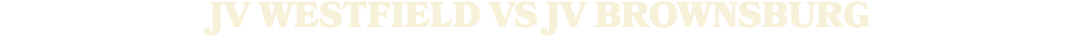 jv WESTFIELD vs JV brownsburg