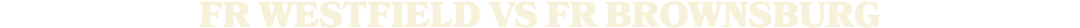 fr WESTFIELD vs fr BROWNSBURG