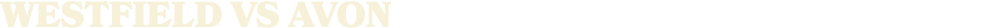 WESTFIELD vs avon