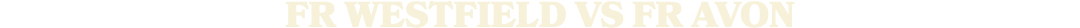 fr WESTFIELD vs fr AVON