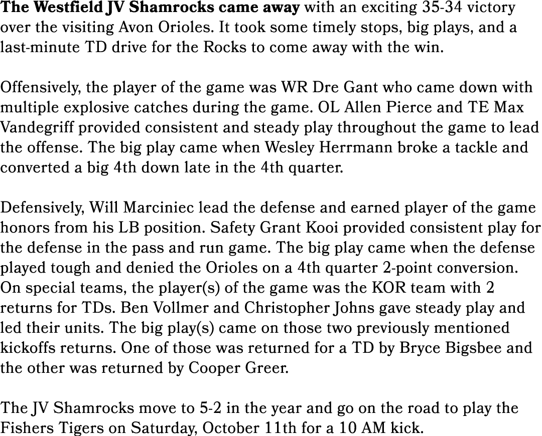 The Westfield JV Shamrocks came away with an exciting 35 34 victory over the visiting Avon Orioles. It took some time...