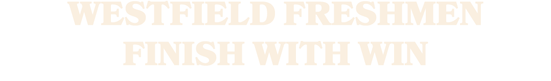 Westfield freshmen finish with win