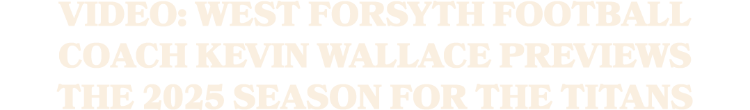 Video: west forsyth football coach kevin wallace previews the 2025 season for the titans