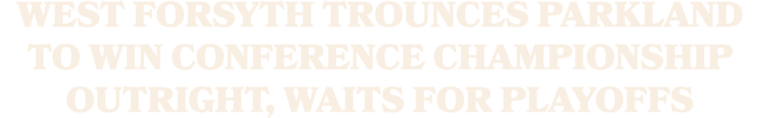 West Forsyth trounces Parkland to win conference championship outright, waits for playoffs