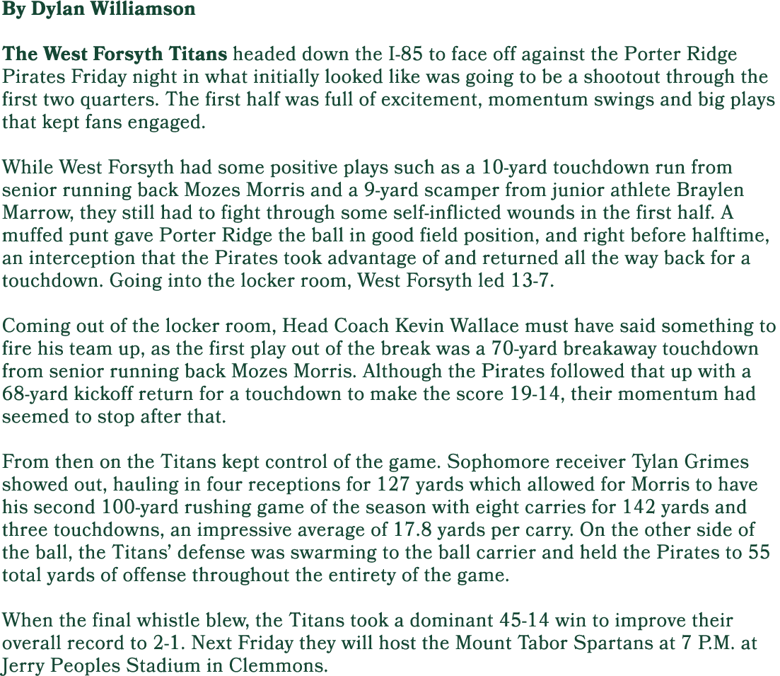 By Dylan Williamson The West Forsyth Titans headed down the I 85 to face off against the Porter Ridge Pirates Friday ...