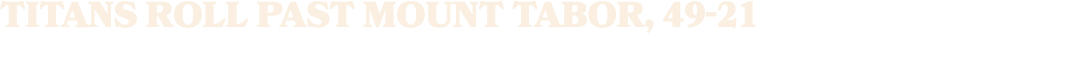 Titans Roll Past Mount Tabor, 49 21 