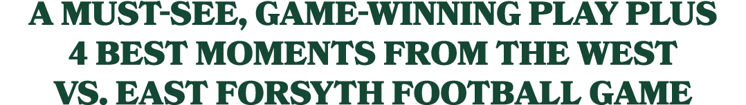 A must see, game winning play plus 4 best moments from the West vs. East Forsyth football game