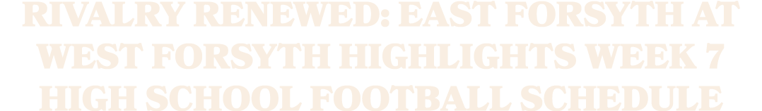 Rivalry renewed: East Forsyth at West Forsyth highlights Week 7 high school football schedule