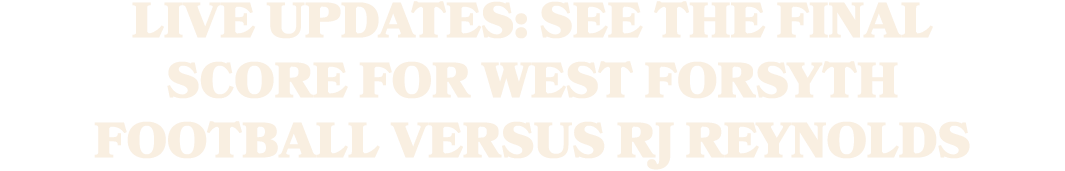LIVE UPDATES: See the final score for West Forsyth football versus RJ Reynolds