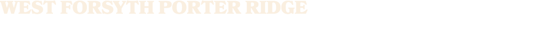 west forsyth porter ridge