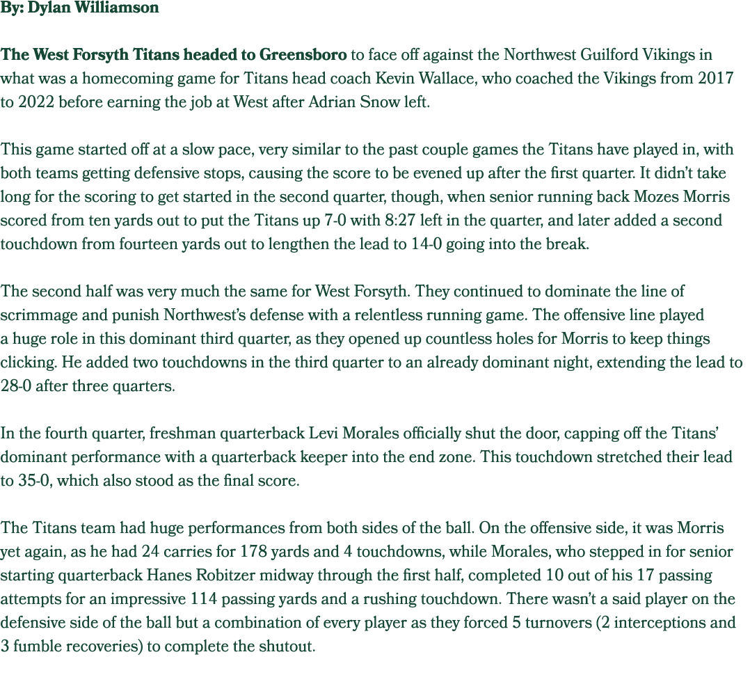 By: Dylan Williamson The West Forsyth Titans headed to Greensboro to face off against the Northwest Guilford Vikings ...