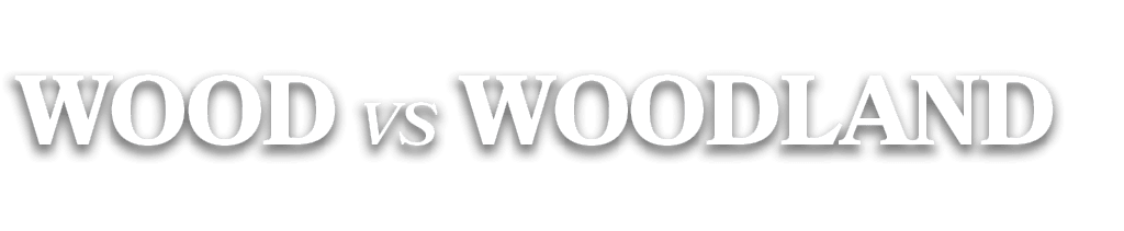 wood vs WOODLAND